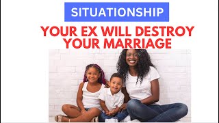 Your Ex Will Destroy Your Marriage