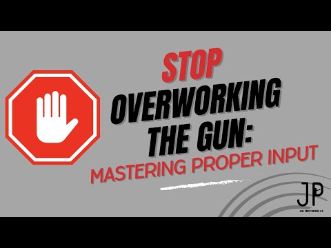 Stop Overworking the Gun: Mastering Proper Input