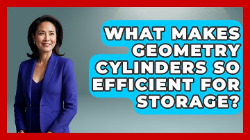 What Makes Geometry Cylinders So Efficient For Storage? - All About Geometry