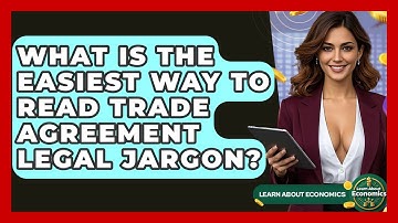 What Is The Easiest Way To Read Trade Agreement Legal Jargon? - Learn About Economics