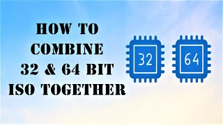 how to combine 32 & 64 bit iso together | os