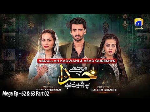 Mujhe Khuda Pay Yaqeen Hai — Episode 62