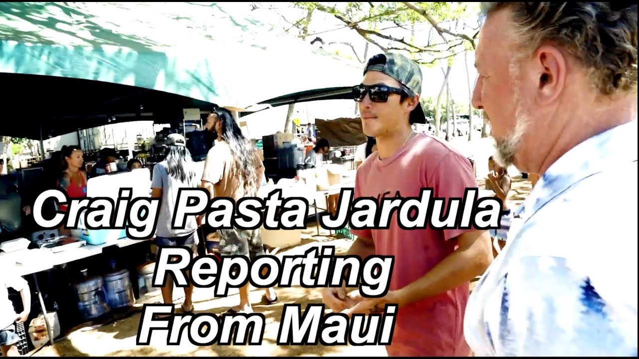 Craig Pasta Jardula reporting from West Maui Interviews with