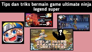 Tips Dan Triks Bermain Game Ultimate Ninja Legend Super screenshot 5