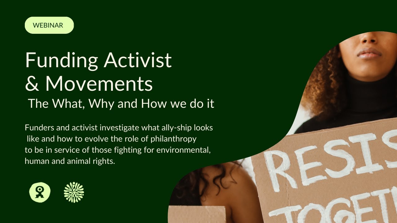 Funding Activist & Movements: The What, Why and How we do it.