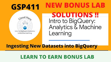 Ingesting New Datasets into BigQuery || GSP411 || Bonus Level video 2