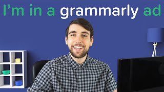 What Its Like To Be In A Grammarly Ad