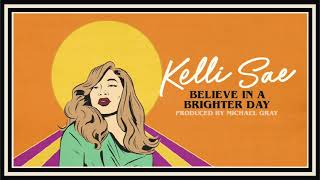 Kelli Sae - Believe In A Brighter Day (Michael Gray Extended Mix)