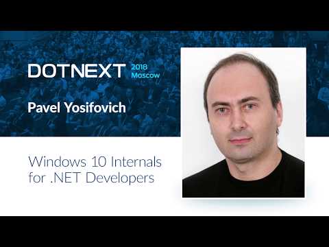 Pavel Yosifovich — Windows 10 internals for .NET developers