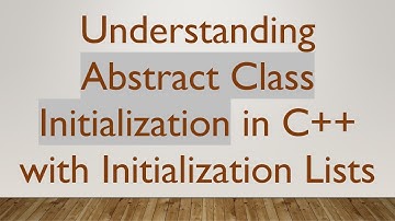 Understanding Abstract Class Initialization in C++ with Initialization Lists