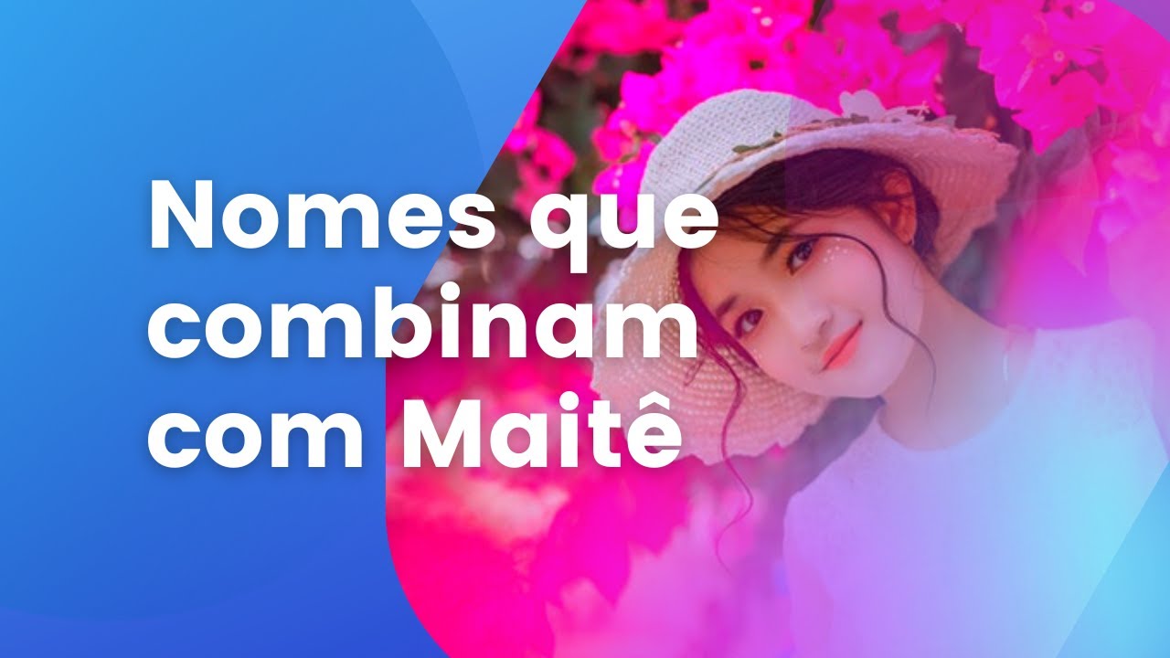 Nomes que combinam com Maite - YouTube