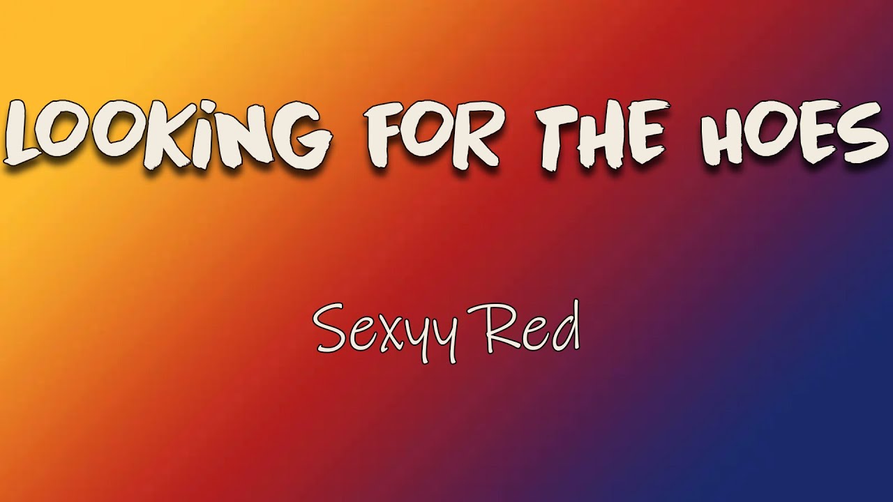 Sexyy Red Looking For The Hoes Lyrics Shake That A Ho It Ain