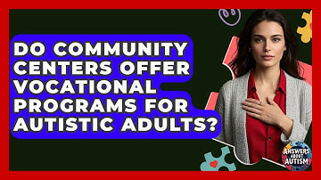 Do Community Centers Offer Vocational Programs For Autistic Adults? - Answers About Autism