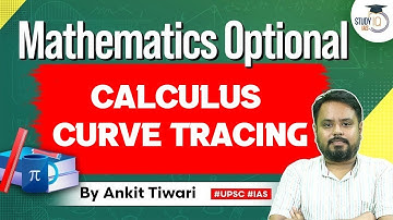 Mathematics Optional for UPSC CSE: Calculus - Curve Tracing | Ankit Tiwari
