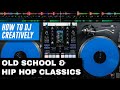 MIXING CLASSIC HIP HOP & OLD SCHOOL- How To DJ Creatively