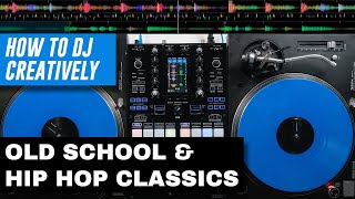 Mixing Classic Hip Hop Old School - How To Dj Creatively