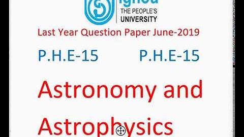 IGNOU | Previous/Last year question paper Astronomy and Astrophysics PHE-15 |2019 Important question