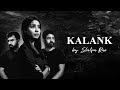 Kalank title track  shilpa rao ft anurag naidu  abhinav khokhar