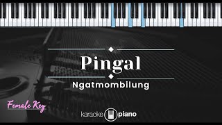 Pingal – Ngatmombilung (KARAOKE PIANO - FEMALE KEY)