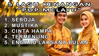 5 LAGU POP MELAYU KENANGAN SEPANJANG MASA | SEROJA | MUSTIKA | CINTA HAMPA