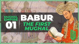 Babur, the Founder of the Mughal Empire | 1483CE - 1530CE | Al Muqaddimah
