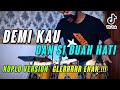 KOPLO NOSTALGIA !!! DEMI KAU DAN SI BUAH HATI COVER KOPLO VERSION