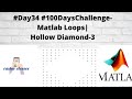 #Day34 #100DaysChallenge- Matlab Loops| Hollow Diamond-3