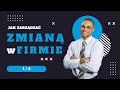 Jak zarządzać zmianą w firmie? cz. II/1