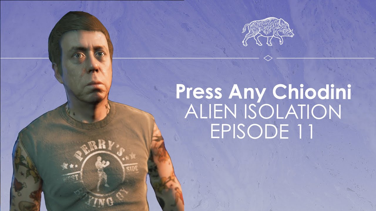 Let's Play Alien Isolation ep11 - MARLOW PLZ - Press Any Chiodini - YouTube