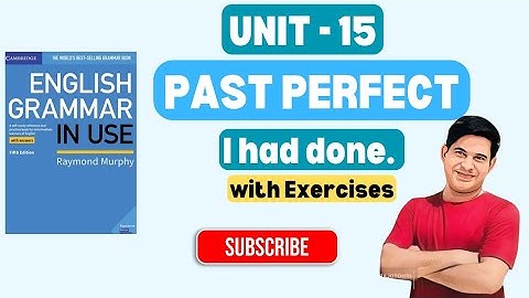Unit 15 Past Perfect ( I had done) English Grammar in Use by Raymond Murphy 