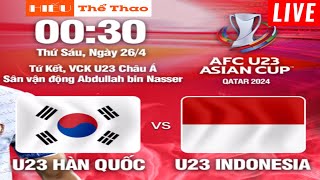 🔴TRỰC TIẾP: U23 HÀN QUỐC VS U23 INDONESIA | BÓNG ĐÁ U23 CHÂU Á AFC ASIAN CUP 2024 | LINK XEM BÓNG ĐÁ