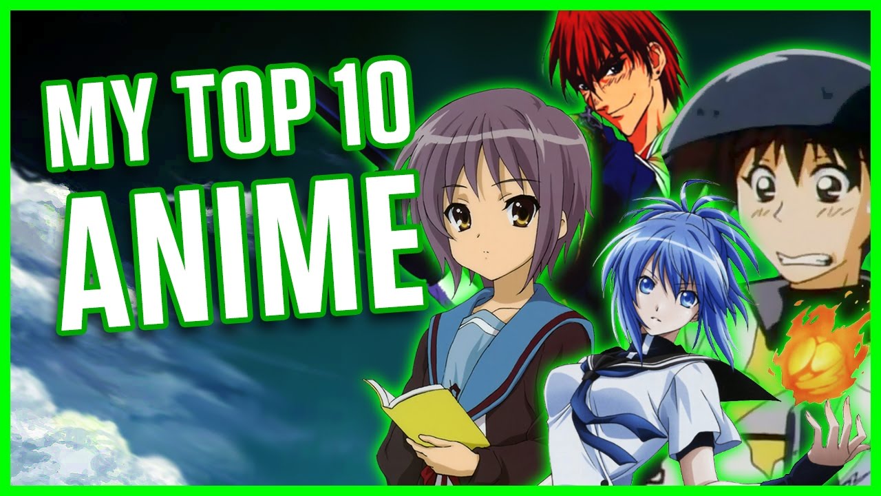 My TOP 10 Anime EVER! - YouTube