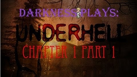 Darkness Plays - Underhell Chapter 1 [Part 1]