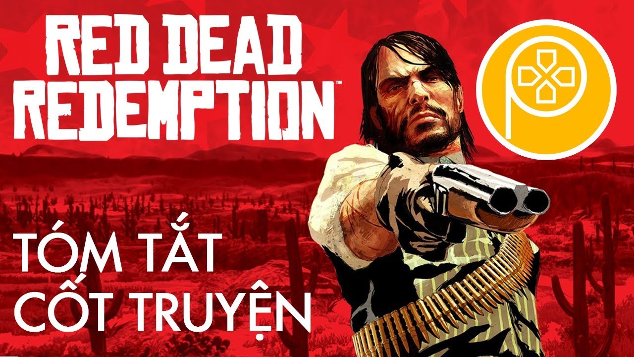 red dead redemption รีวิว  New  RED DEAD REDEMPTION: Tóm tắt cốt truyện