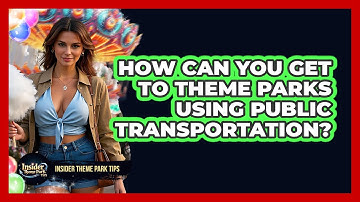 How Can You Get To Theme Parks Using Public Transportation? - Insider Theme Park Tips