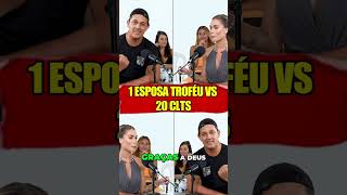 1 ESPOSA TROFÉU vs 20 CLTs #debate #podcast #feed #foryou #polemica