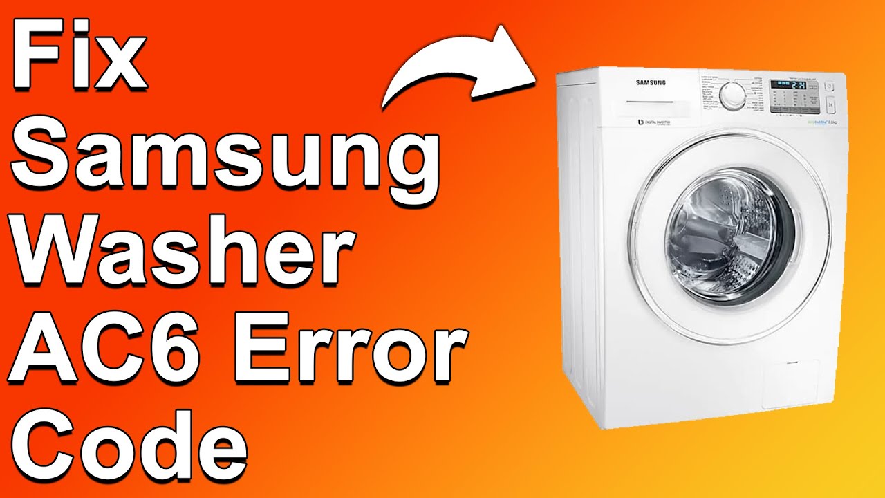 How To Fix The Samsung Washer AC6 Error Code - Meaning, Causes, & Solutions  (Simple Fix)