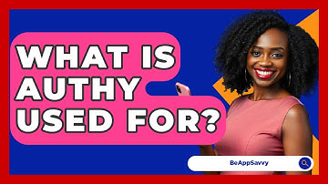 What Is Authy Used For? - Be App Savvy
