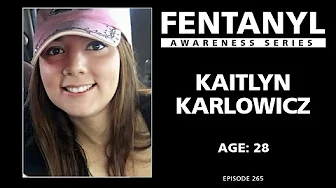 FENTANYL KILLS - Kaitlyn Karlowicz's Story - episode 265