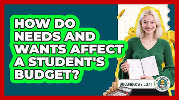 How Do Needs And Wants Affect A Student