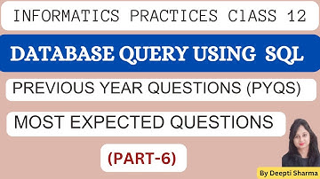 Database Query Using SQL Class 12 Important Questions | PYQS Class 12 IP | CBSE Exam, class 12
