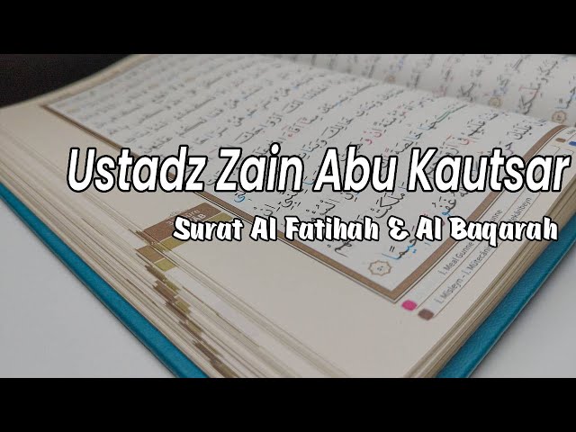 Zain Abu Kautsar surah Al Fatihah & Al Baqarah full merdu menyentuh hati #zainabukautsar #albaqarah class=