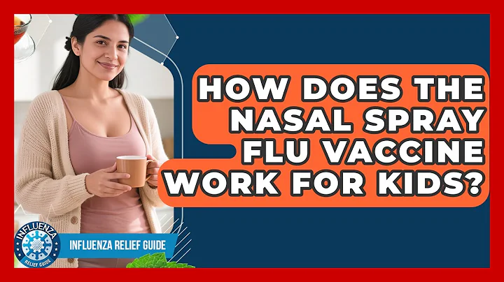How Does The Nasal Spray Flu Vaccine Work For Kids? - Influenza Relief Guide