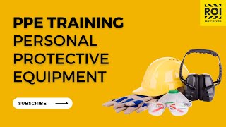 Personal Protective Equipment  OSHA Training  ROI Safety Services