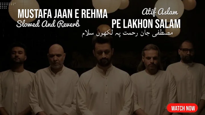 Mustafa Jaan E Rehmat Pe Lakhon Salam in Slowed And Reverb Naat ft. Atif Aslam
