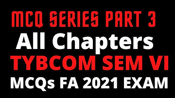 TYBCOM FA MCQS Part 3| FA MCQS 2021 EXAM | SEM 6 FA MCQS| By Rahul Mohile