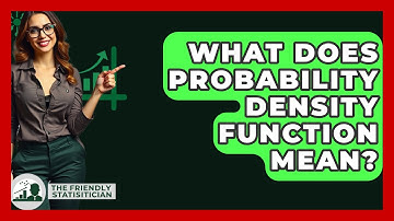 What Does Probability Density Function Mean? - The Friendly Statistician