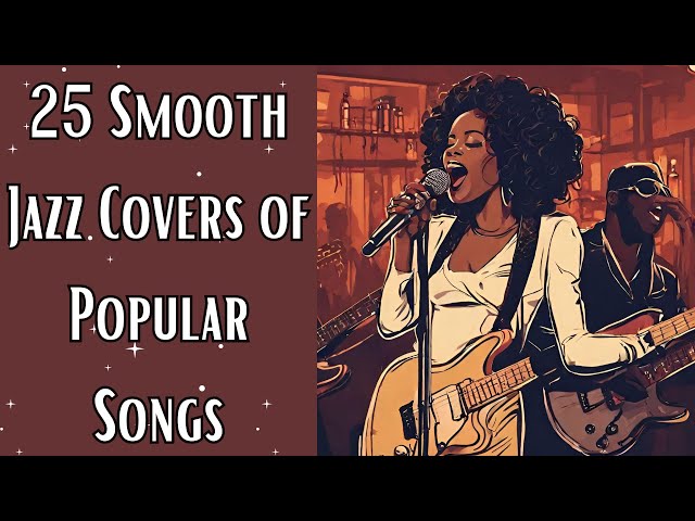 25 Smooth Jazz Covers of Popular Songs [Smooth Jazz, Popular Covers] class=