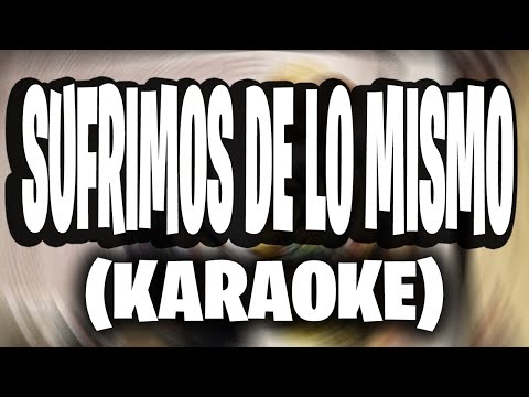 Mike Bahía & Greeicy - Sufrimos de lo mismo (KARAOKE).