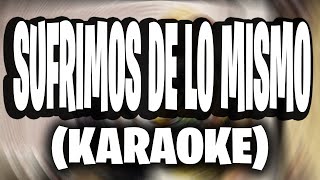 Mike Bahía & Greeicy - Sufrimos de lo mismo (KARAOKE).